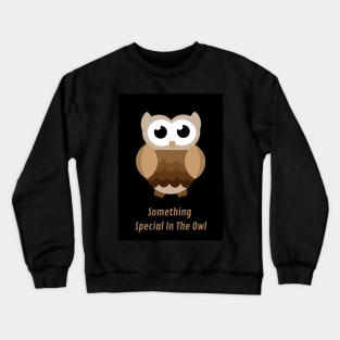 something special in the owl Crewneck Sweatshirt